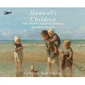 Hannah’s Children: The Stories of Women Quietly Defying the Birth Dearth