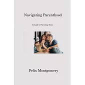 Navigating Parenthood: A Guide to Parenting Teens