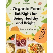 Organic Food: Eat Right for Being Healthy and Bright