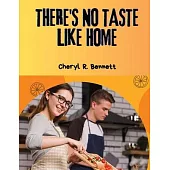 There’s no Taste Like Home: 300 Homemade Recipes