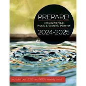 Prepare! 2024-2025 Ceb/Nrsvue Edition: An Ecumenical Music & Worship Planner