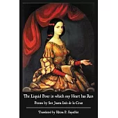 The Liquid Pour in which my Heart has Run: Poems by Sor Juana Inés de la Cruz