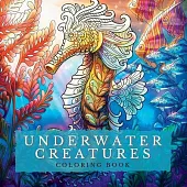 Underwater Creatures Coloring Book: Marine Depths-Dive into a World of Captivating Coloring Pages with Stunning Depictions of the Deep Blue World Amon