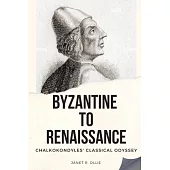 Byzantine to Renaissance: Chalkokondyles’ Classical Odyssey