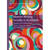 Women Writing Socially in Academia: Dispatches from Writing Rooms