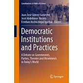 Democratic Institutions and Practices: A Debate on Governments, Parties, Theories and Movements in Today’s World