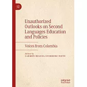 Unauthorized Outlooks on Second Languages Education and Policies: Voices from Colombia