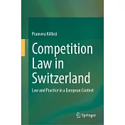 Competition Law in Switzerland: Law and Practice in a European Context