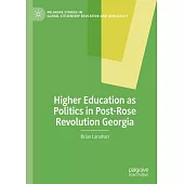 Higher Education as Politics in Post-Rose Revolution Georgia