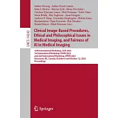 Clinical Image-Based Procedures, Ethical and Philosophical Issues in Medical Imaging, and Fairness of AI in Medical Imaging: 12th International Worksh