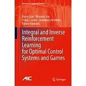 Integral and Inverse Reinforcement Learning for Optimal Control Systems and Games