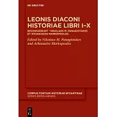 Leonis Diaconi Historiae Libri I-X: Recensuerunt + Nikolaos M. Panagiotakes Et Athanasios Markopoulos
