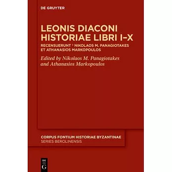 Leonis Diaconi Historiae Libri I-X: Recensuerunt + Nikolaos M. Panagiotakes Et Athanasios Markopoulos