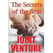 The Secrets of the Best Joint Venture: Proven Techniques to Promote Your Joint Venture Partners for You! Ideal Gift Idea