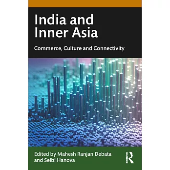 India and Inner Asia: Commerce, Culture and Connectivity