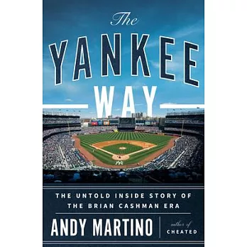 The Yankee Way: The Untold Inside Story of the Brian Cashman Era