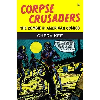 Corpse Crusaders: The Zombie in American Comics