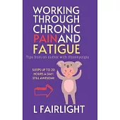 Working Through Chronic Pain and Fatigue: Tips from an author with fibromyalgia