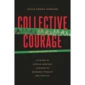 Collective Courage: A History of African American Cooperative Economic Thought and Practice