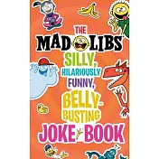 The Silly, Hilariously Funny, Belly-Busting Mad Libs Joke Book: World’s Greatest Word Game