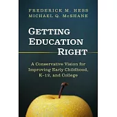 Getting Education Right: A Conservative Vision for Improving Early Childhood, K-12, and College