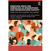 Creating Space for Ourselves as Minoritized and Marginalized Faculty: Narratives That Humanize the Academy