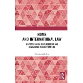 Home and International Law: Dispossession, Displacement and Resistance in Everyday Life