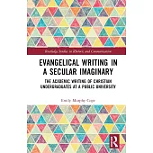 Evangelical Writing in a Secular Imaginary: The Academic Writing of Christian Undergraduates at a Public University