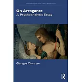 On Arrogance: A Psychoanalytic Essay