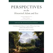 Perspectives on the Historical Adam and Eve: Four Views