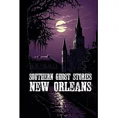 Southern Ghost Stories: New Orleans