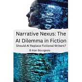 Narrative Nexus: The AI Dilemma in Fiction: The AI Dilemma in Fiction