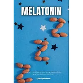 Melatonin: A Beginner’s 3-Week Guide on How to Leverage Melatonin for Anti-Aging, Sleep Quality, and Brain Health