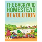 The Backyard Homestead: Unleash Self-Sustainability in Your Space