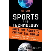 Sports and Technology Have the Power to Change the World: Driving Positive Change Through the Use of Data and AI