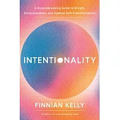 Intentionality: Recode Your Mind, Rewrite Your Reality, and Reclaim Your Life