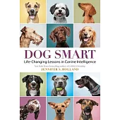 Dog Smart: Life-Changing Lessons in Canine Intelligence