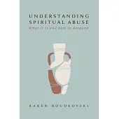 Understanding Spiritual Abuse: What It Is and How to Respond