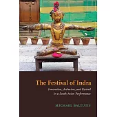 The Festival of Indra: Innovation, Archaism, and Revival in a South Asian Performance