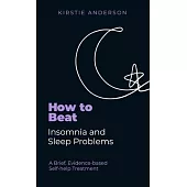 How to Beat Insomnia and Sleep Problems: A Brief, Evidence-Based Self-Help Treatment