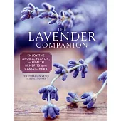 The Lavender Companion: Enjoy the Aroma, Flavor, and Health Benefits of This Classic Herb