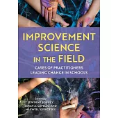 Improvement Science in the Field: Cases of Practitioners Leading Change in Schools