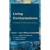 Living Confucianisms: Strategies for Optimizing Harmony