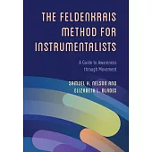 Feldenkrais Method for Instrumentalists: A Guide to Awareness Through Movement