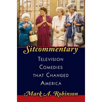 Sitcommentary: Television Comedies That Changed America