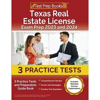 Texas Real Estate License Exam Prep 2023 and 2024: 3 Practice Tests and Preparation Guide Book [Includes Detailed Answer Explanations]