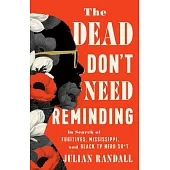 The Dead Don’t Need Reminding: In Search of Fugitives, Mississippi, and Black TV Nerd Shit