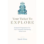 Your Ticket To Explore: Essential Preparation For Your Translator Marketing Adventures