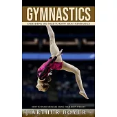 Gymnastics: Everything You Need to Know About Gymnastics (How to train muscles using your body weight)