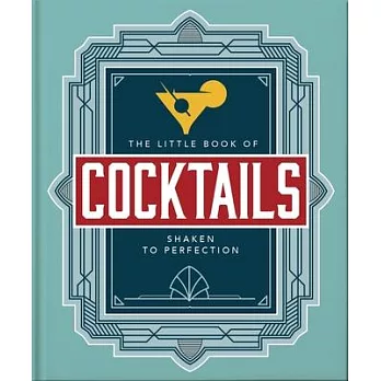 The Little Book of Cocktails: Shaken to Perfection